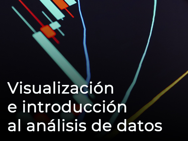 VISUALIZACIÓN E INTRODUCCIÓN AL ANÁLISIS DE DATOS